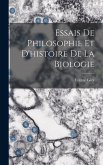 Essais De Philosophie Et D'histoire De La Biologie