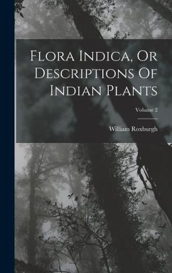 Flora Indica, Or Descriptions Of Indian Plants; Volume 2 - Roxburgh, William