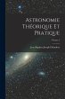 Astronomie Théorique Et Pratique;... - Bild 1