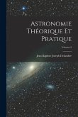 Astronomie Théorique Et Pratique; Volume 2