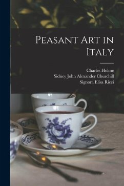 Peasant art in Italy - Holme, Charles; Churchill, Sidney John Alexander; Balzano, Vincenzo