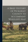 A Brief History of Pickaway County to Accompany Wheeler's Map A Brief History of Pickaway County to Accompany Wheeler's Map