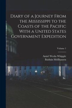 Diary of a Journey From the Mississippi to the Coasts of the Pacific With a United States Government Expedition; Volume 1 - Möllhausen, Balduin; Whipple, Amiel Weeks