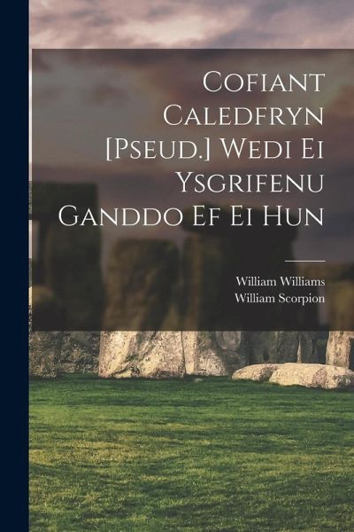 Cofiant Caledfryn [Pseud.] Wedi Ei Ysgrifenu Ganddo Ef Ei Hun
