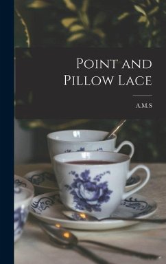 Point and Pillow Lace - A. M. S.