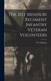 The 21st Missouri Regiment Infantry Veteran Volunteers