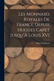 Les Monnaies Royales De France Depuis Hugues Capet Jusqu'À Louis XVI