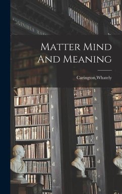 Matter Mind And Meaning - Carington, Whately