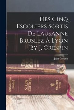 Des Cinq Escoliers Sortis De Lausanne Bruslez À Lyon [By J. Crespin - Crespin, Jean