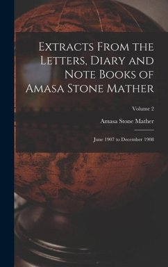Extracts From the Letters, Diary and Note Books of Amasa Stone Mather - Mather, Amasa Stone