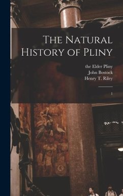 The Natural History of Pliny: 1 - Bostock, John; Riley, Henry T.