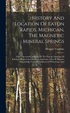 History And Location Of Eaton Rapids, Michigan, The Magnetic Mineral Springs