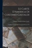 Le Carte D'America di Giacomo Gastaldi: Contributo Alla Storia Della Cartografic del Secolo XVI