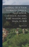 Journal Of A Tour To Malta, Greece, Asia Minor, Carthage, Algiers, Port Mahon, And Spain, In 1828