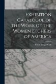 Exhibition Catalogue of the Work of the Women Etchers of America
