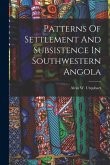 Patterns Of Settlement And Subsistence In Southwestern Angola