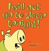 I Will Not Go To Sleep Tonight! - Bild 1