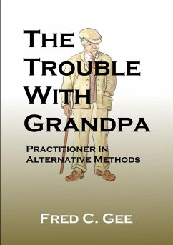 The Trouble With Grandpa - Gee, Fred C.