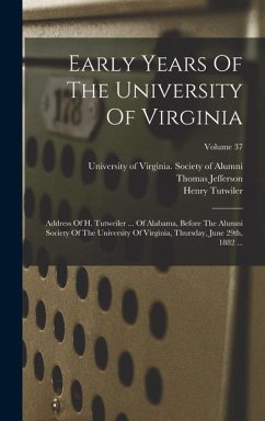 Early Years Of The University Of Virginia - Tutwiler, Henry; Jefferson, Thomas