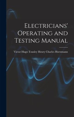 Electricians' Operating and Testing Manual - Charles Horstmann, Victor Hugo Tousley