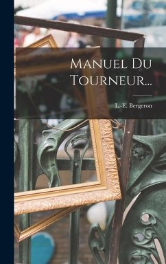 Manuel Du Tourneur... - Bergeron, L. -E