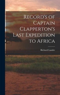 Record's of Captain Clapperton's Last Expedition to Africa - Lander, Richard