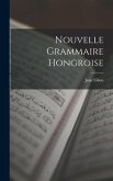 Nouvelle Grammaire Hongroise