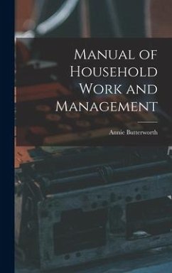 Manual of Household Work and Management - Butterworth, Annie