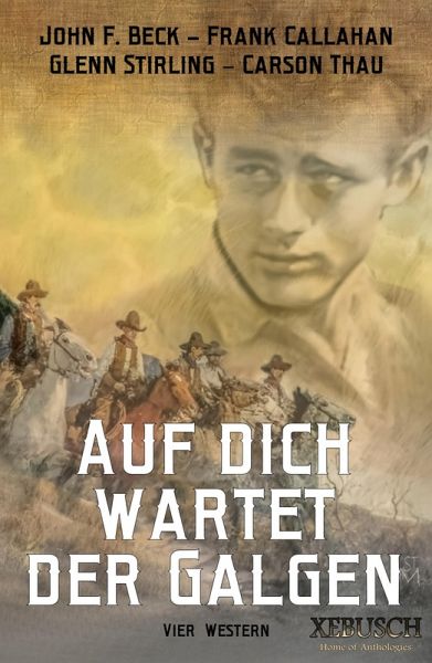 Auf dich wartet der Galgen - 4 knallharte Western in einem Band (eBook, ePUB) Auf dich wartet der Galgen - 4 knallharte Western in einem Band (eBook, ePUB)