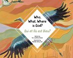 Who, What, Where Is God?: Qui et Où est Dieu? (eBook, ePUB)