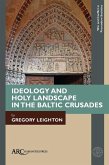 Ideology and Holy Landscape in the Baltic Crusades (eBook, PDF)