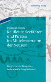 Kaufleute, Seefahrer und Piraten im Mittelmeerraum der Neuzeit (eBook, PDF)