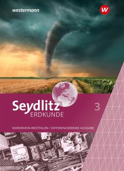 Seydlitz Erdkunde 3. Schulbuch. Differenzierende Ausgabe für Nordrhein-Westfalen - Heise, Susanne;Kuhli, Martin;Minner, Katrin