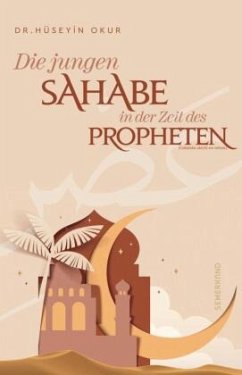 Cover Die jungen Sahabe in der Zeit des Propheten (Sallallahu aleyhi we sellem)