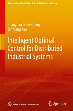 Intelligent Optimal Control for Distributed Industrial Systems - Li, Shaoyuan;Zheng, Yi;Xue, Binqiang