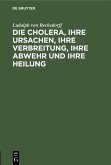 Die Cholera, ihre Ursachen, ihre Verbreitung, ihre Abwehr und ihre Heilung (eBook, PDF)