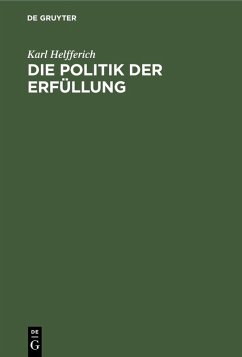 Die Politik der Erfüllung (eBook, PDF) - Helfferich, Karl