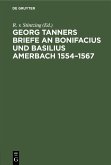 Georg Tanners Briefe an Bonifacius und Basilius Amerbach 1554-1567 (eBook, PDF)