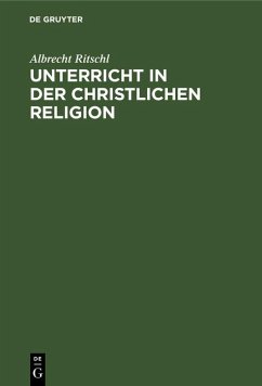 Unterricht in der christlichen Religion (eBook, PDF) - Ritschl, Albrecht