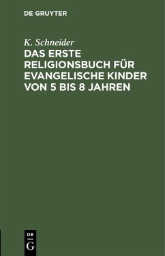 Das erste Religionsbuch für evangelische Kinder von 5 bis 8 Jahren (eBook, PDF) - Schneider, K.