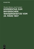 Kommentar zum Bayerischen Wassergesetze vom 23. März 1907 (eBook, PDF)