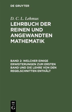 Welcher einige Erweiterungen zum ersten Band und die Lehre von den Regelschnitten enthält (eBook, PDF) - Lehmus, D. C. L.