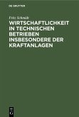 Wirtschaftlichkeit in technischen Betrieben insbesondere der Kraftanlagen (eBook, PDF) Wirtschaftlichkeit in technischen Betrieben insbesondere der Kraftanlagen (eBook, PDF)