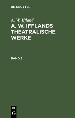 A. W. Iffland: A. W. Ifflands theatralische Werke. Band 8 (eBook, PDF) - Iffland, A. W.