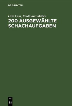 200 Ausgewählte Schachaufgaben (eBook, PDF) - Fuss, Otto; Möller, Ferdinand