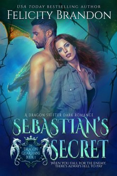 Sebastian's Secret (The Dragon Guardians, #1) (eBook, ePUB) - Brandon, Felicity