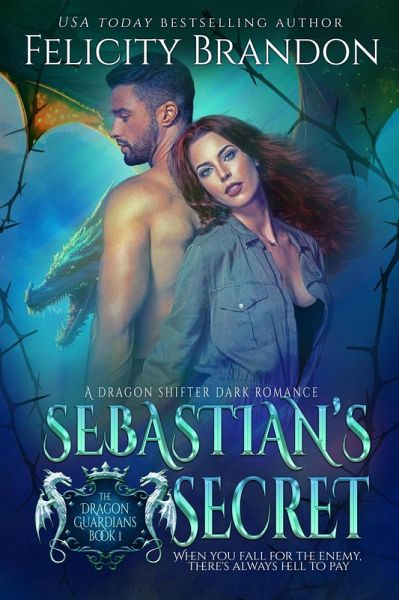 Sebastian's Secret (The Dragon Guardians, #1) (eBook, ePUB) Sebastian's Secret (The Dragon Guardians, #1) (eBook, ePUB)