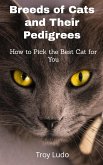 Breeds of Cats and Their Pedigrees: How to Pick the Best Cat for You (eBook, ePUB)