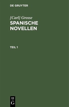 [Carl] Grosse: Spanische Novellen. Teil 1 (eBook, PDF) - Grosse, [Carl]