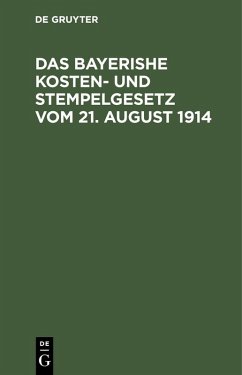 Cover Das bayerishe Kosten- und Stempelgesetz vom 21. August 1914 (eBook, PDF)